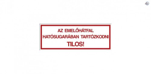 6257 - Matrica /Az emelőhátfa hatósugarában tartózkodni TILOS!/